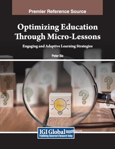 Optimizing Education Through Micro-Lessons: Engaging and Adaptive Learning Strategies von IGI Global