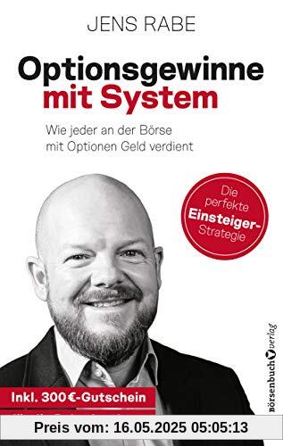 Optionsgewinne mit System: Wie jeder an der Börse mit Optionen Geld verdient Optionsgewinne mit System: Wie jeder an der Börse mit Optionen Geld verdient