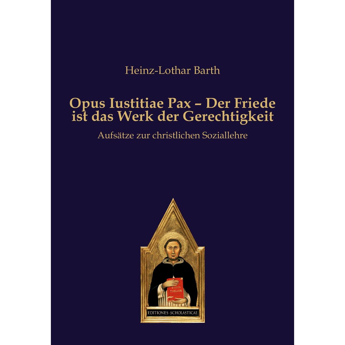 Opus Iustitiae Pax - Der Friede ist das Werk der Gerechtigkeit von Verlag Editiones Scholasticae