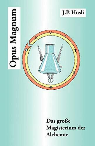 Opus Magnum: Das große Magisterium der Alchemie