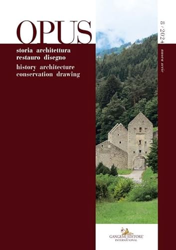 Opus. Quaderno di storia architettura restauro disegno-Journal of history architecture conservation drawing (2024) (Vol. 8) (Periodici) von Gangemi Editore