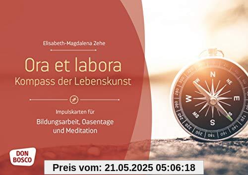 Ora et labora - Kompass der Lebenskunst. Impulskarten für Bildungsarbeit, Oasentage und Meditation (Themenkarten für Erwachsenenbildung, Seelsorge und Beratung)
