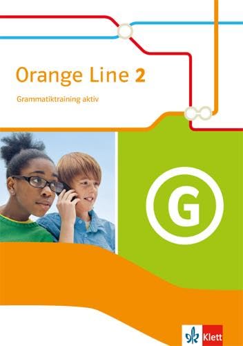 Orange Line 2: Grammatiktraining aktiv Klasse 6 (Orange Line. Ausgabe ab 2014)