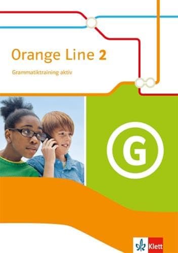 Orange Line 2: Grammatiktraining aktiv Klasse 6 (Orange Line. Ausgabe ab 2014)