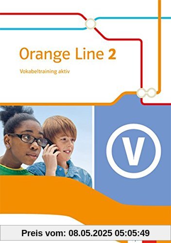 Orange Line / Vokabeltraining aktiv 6. Schuljahr: Ausgabe 2014 Orange Line / Vokabeltraining aktiv 6. Schuljahr: Ausgabe 2014