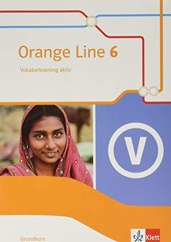 Orange Line 6 Grundkurs: Vokabeltraining aktiv mit Lösungsheft Klasse 10 (Orange Line. Ausgabe ab 2014)