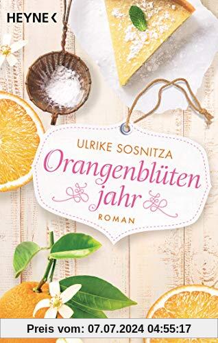 Orangenblütenjahr: Roman