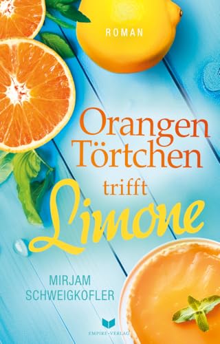 Orangentörtchen trifft Limone (Liebesglück am Gardasee): Liebesglück am Gardasee 2