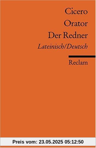 Orator /Der Redner: Lat. /Dt.: Lateinisch und deutsch Orator /Der Redner: Lat. /Dt.: Lateinisch und deutsch