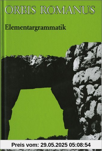 Orbis Romanus: Elementargrammatik Orbis Romanus: Elementargrammatik