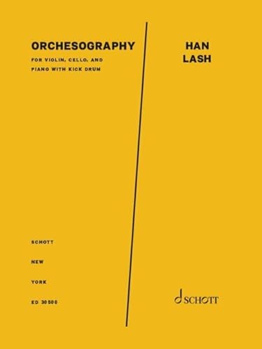 Orchesography: for violin, cello, and piano with kick drum. Violine, Violoncello, und Klavier mit kick Trommel. Partitur und Stimmen. Orchesography: for violin, cello, and piano with kick drum. Violine, Violoncello, und Klavier mit kick Trommel. Partitur und Stimmen. von Schott Helicon Music Corporation