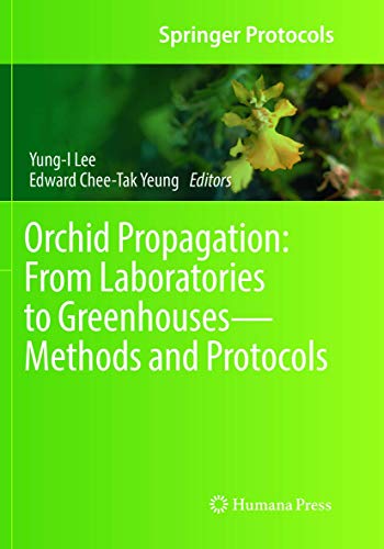 Orchid Propagation: From Laboratories to Greenhouses―Methods and Protocols: From Laboratories to Greenhouses—methods and Protocols (Springer Protocols Handbooks) von Humana