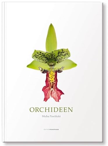 Orchideen: Ausgezeichnet mit dem Deutschen Fotobuchpreis in Silber 2015 von Edition Panorama GmbH