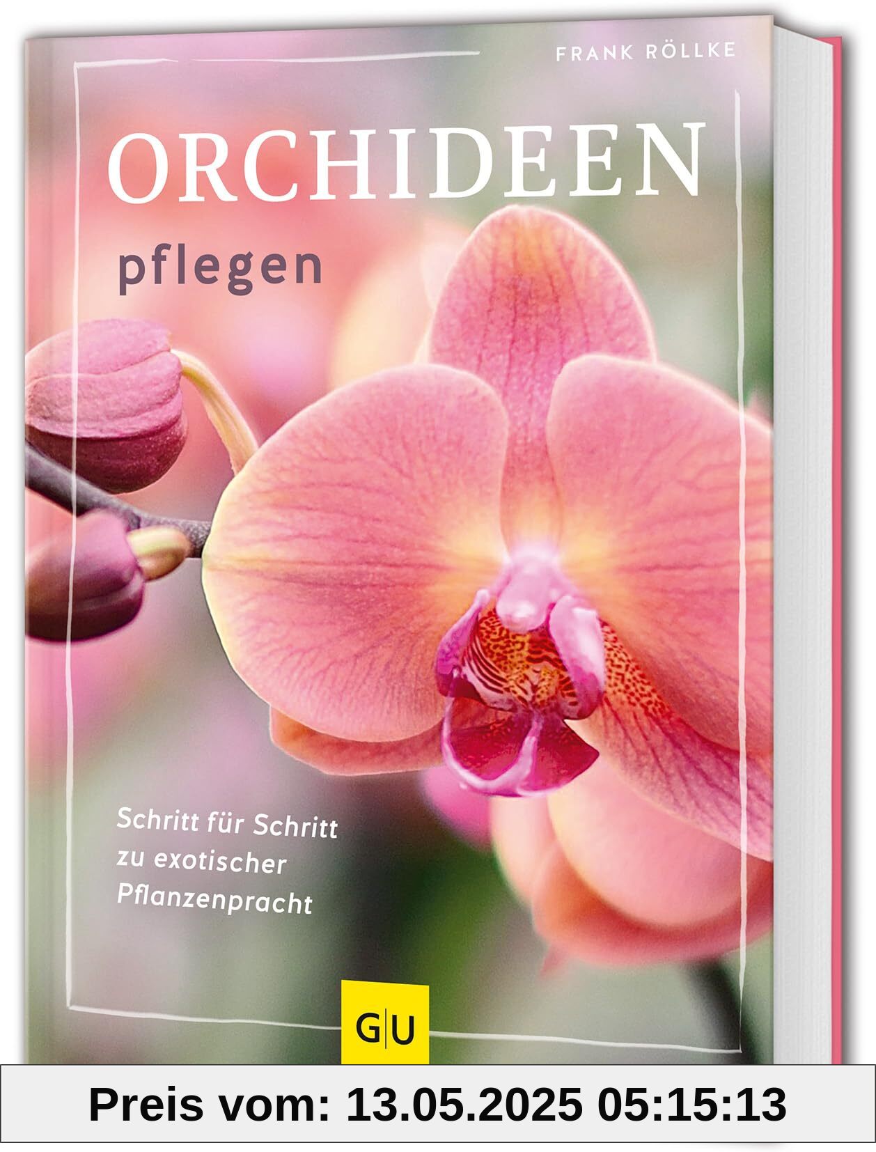 Orchideen pflegen: Schritt für Schritt zu exotischer Pflanzenpracht (GU Gartenpraxis)
