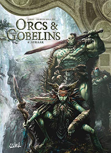 Orcs et Gobelins T06: Ayraak