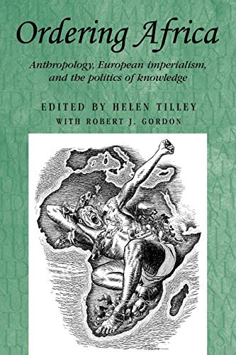 Ordering Africa: Anthropology, European imperialism and the politics of knowledge (Studies in Imperialism)