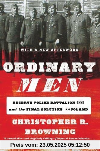 Ordinary Men: Reserve Police Battalion 101 and the Final Solution in Poland