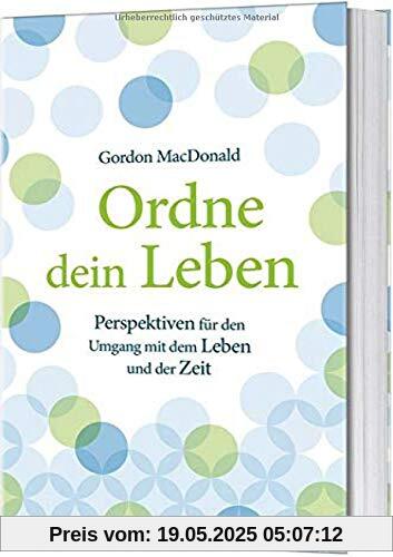 Ordne dein Leben: Perspektiven für den Umgang mit dem Leben und der Zeit.