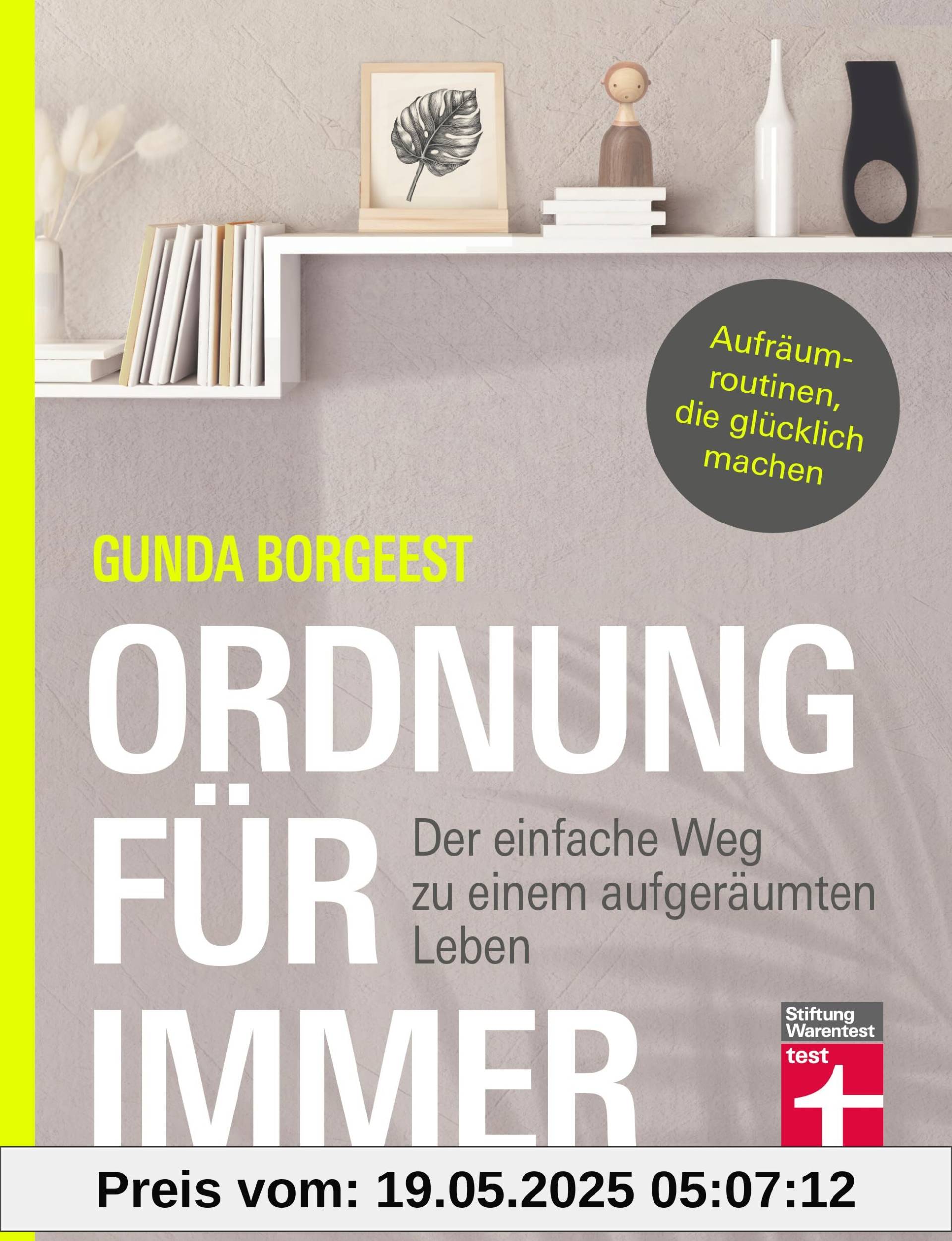 Ordnung für immer - Nachhaltig aufräumen, Chaos beseitigen, innere Balance finden: Der einfache Weg zu einem aufgeräumten Leben