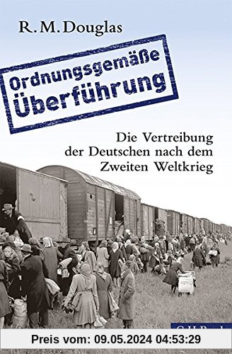 'Ordnungsgemäße Überführung': Die Vertreibung der Deutschen nach dem Zweiten Weltkrieg