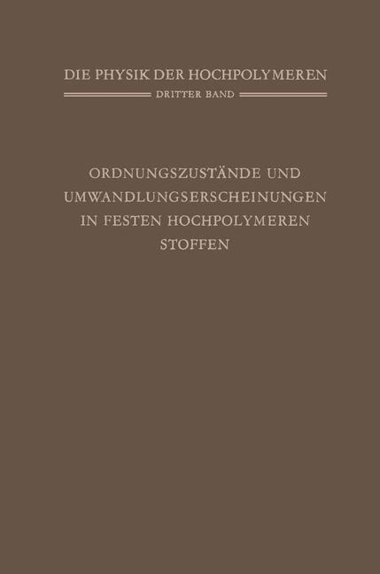 Ordnungszustände und Umwandlungserscheinungen in Festen Hochpolymeren Stoffen von Springer Berlin Heidelberg
