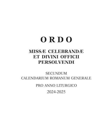 Ordo missae celebrandae et divini officii persolvendi. Secundum calendarium romanum generale pro anno liturgico 2024 -2025 (Sussidi liturgici)