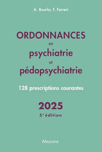 Ordonnances en psychiatrie et pédopsychiatrie 2025, 5e éd.: 128 prescriptions courantes von MALOINE