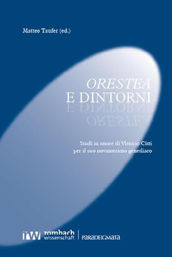 Orestea e dintorni: Studî in onore di Vittorio Citti per il suo novantesimo genetliaco (Paradeigmata)