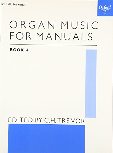 Organ Music for Manuals (Organ Music for Manuals, 4) von Oxford University Press Distribution Services