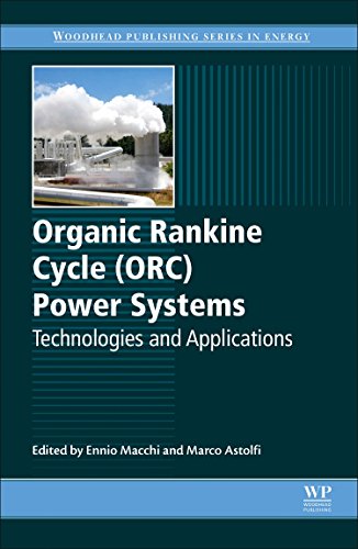 Organic Rankine Cycle (ORC) Power Systems: Technologies and Applications (Woodhead Publishing Series in Energy, Band 107)