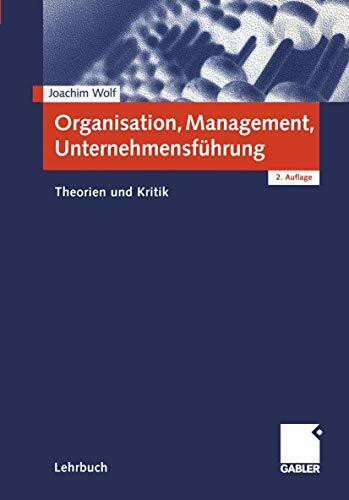 Organisation, Management, Unternehmensf�hrung: Theorien und Kritik