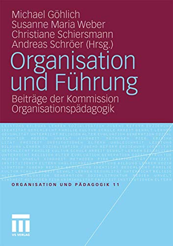 Organisation und Führung: Beiträge der Kommission Organisationspädagogik (Organisation und Pädagogik, Band 11)