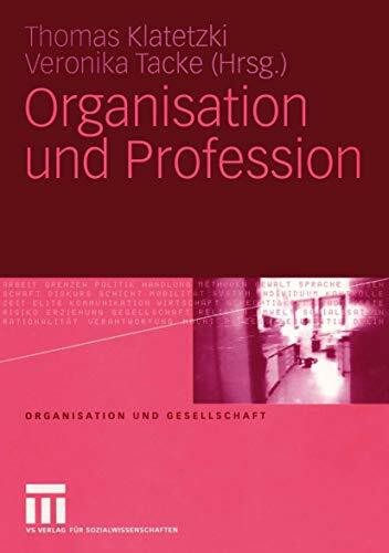 Organisation und Profession: Organisation und Gesellschaft Organisation und Profession: Organisation und Gesellschaft