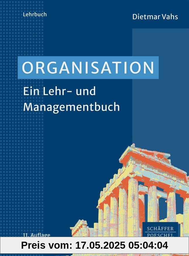 Organisation: Ein Lehr- und Managementbuch