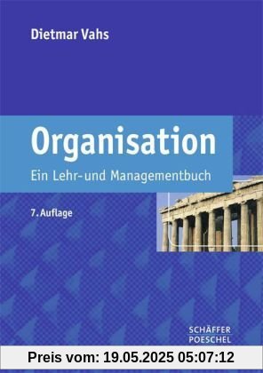 Organisation: Ein Lehr- und Managementbuch