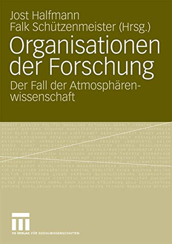 Organisationen Der Forschung: Der Fall der Atmosphärenwissenschaft (German Edition)