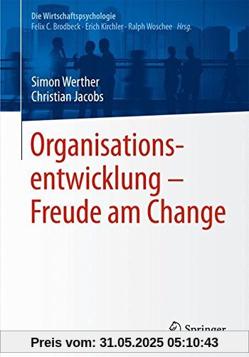 Organisationsentwicklung - Freude am Change (Die Wirtschaftspsychologie)