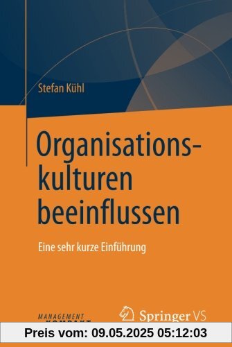 Organisationskulturen beeinflussen: Eine sehr kurze Einführung Organisationskulturen beeinflussen: Eine sehr kurze Einführung