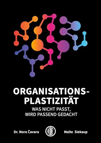 Organisationsplastizität: Was nicht passt, wird passend gedacht Organisationsplastizität: Was nicht passt, wird passend gedacht von Oldib Verlag