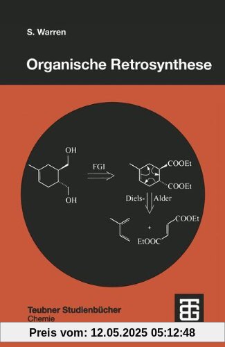 Organische Retrosynthese: Ein Lernprogramm zur Syntheseplanung (Teubner Studienbücher Chemie)
