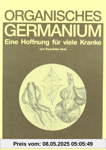 Organisches Germanium. Eine Hoffnung für viele Kranke.