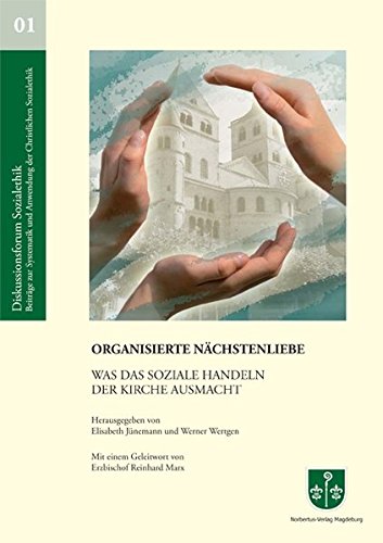 Organisierte Nächstenliebe: Was das soziale Handeln der Kirche ausmacht (Diskussionsforum Sozialethik) von Norbertus-Verlag