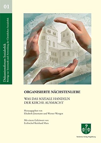 Organisierte Nächstenliebe: Was das soziale Handeln der Kirche ausmacht (Diskussionsforum Sozialethik)