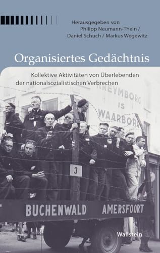 Organisiertes Gedächtnis: Kollektive Aktivitäten von Überlebenden der nationalsozialistischen Verbrechen (Buchenwald und Mittelbau-Dora - Forschungen und Reflexionen) von Wallstein Verlag GmbH