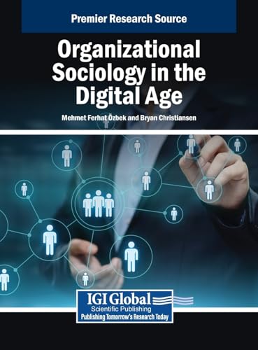 Organizational Sociology in the Digital Age von IGI Global