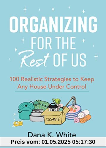 Organizing for the Rest of Us: 100 Realistic Strategies to Keep Any House Under Control