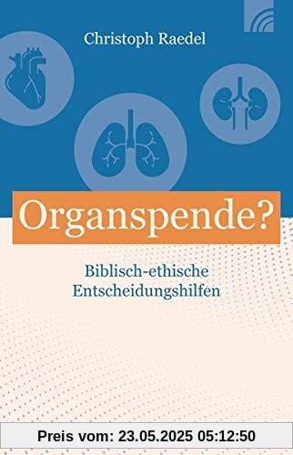 Organspende?: Christlich-ethische Entscheidungshilfen