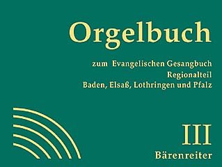 Orgelbuch zum Evangelischen Gesangbuch. Regionalteil Baden, Pfalz, Elsaß, Lothringen