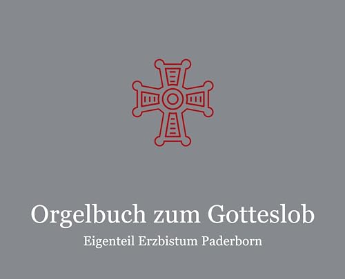 Orgelbuch zum Gotteslob Eigenteil Erzbistum Paderborn Orgelbuch zum Gotteslob Eigenteil Erzbistum Paderborn von Bonifatius GmbH