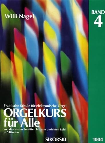 Orgelkurs für Alle: Von den ersten Begriffen bis zum perfekten Spiel in 5 Bänden. Bd 4. electric organ. Orgelkurs für Alle: Von den ersten Begriffen bis zum perfekten Spiel in 5 Bänden. Bd 4. electric organ. von BOOSEY